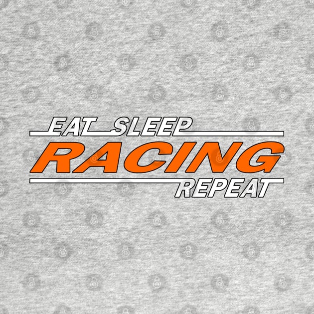 Eat sleep racing repeat t shirt. by Narot design shop